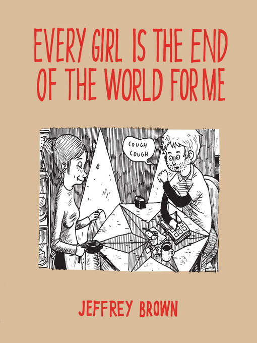 Title details for Every Girl Is The End Of The World For Me by Jeffrey Brown - Available